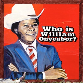 ‘Who Is William Onyeabor?’ by William Onyeabor and Luaka Pop