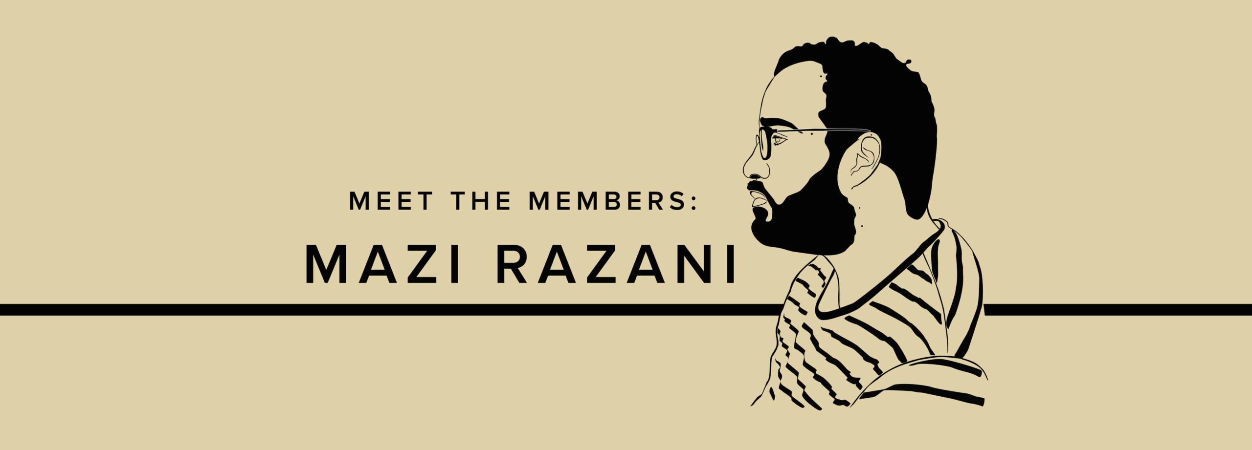 Meet the Members: Mazi Razani
