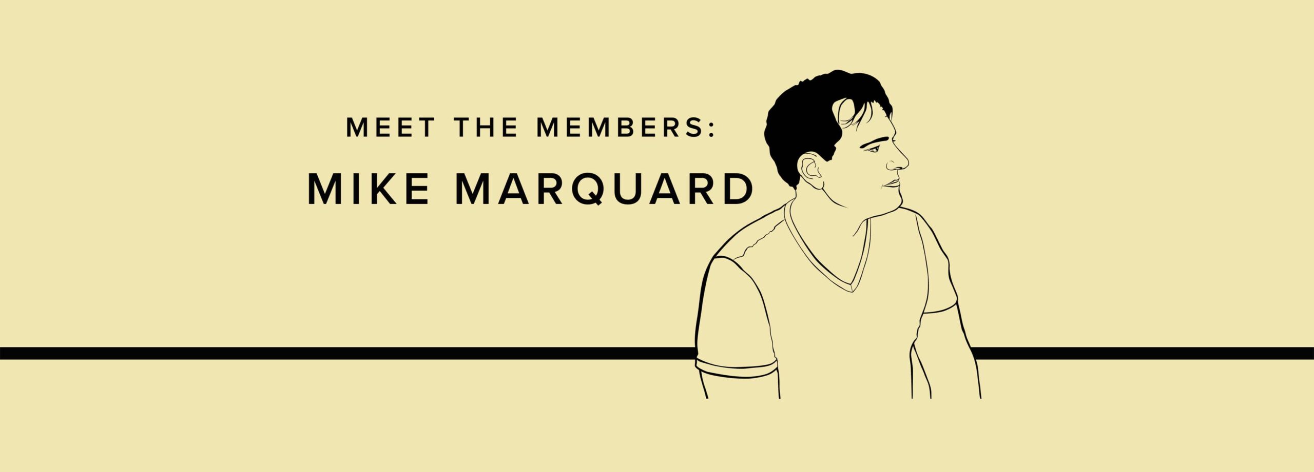 Meet the Members: Mike Marquard